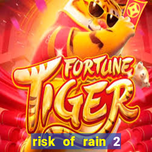 risk of rain 2 tier list