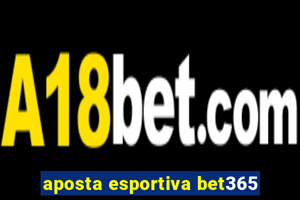 aposta esportiva bet365