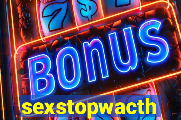 sexstopwacth