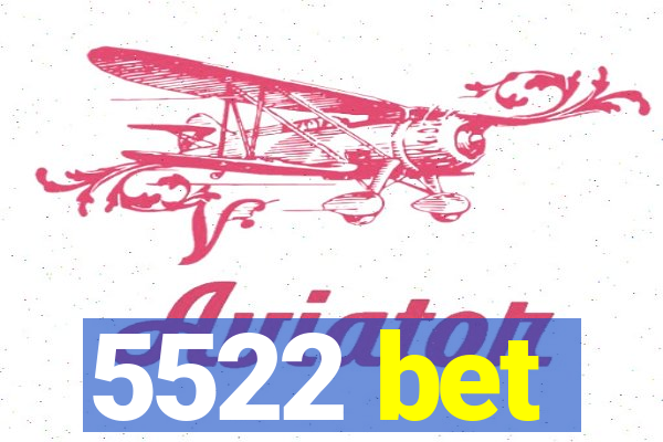 5522 bet