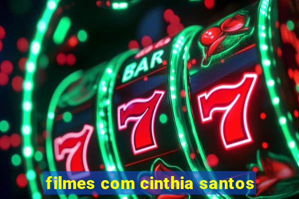 filmes com cinthia santos