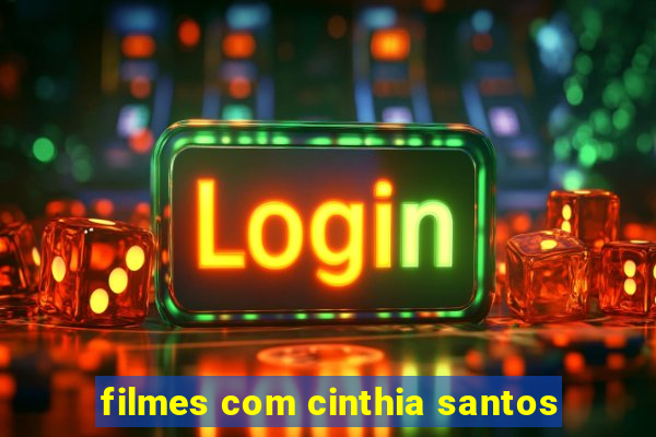 filmes com cinthia santos