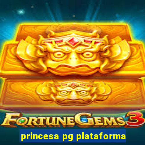 princesa pg plataforma