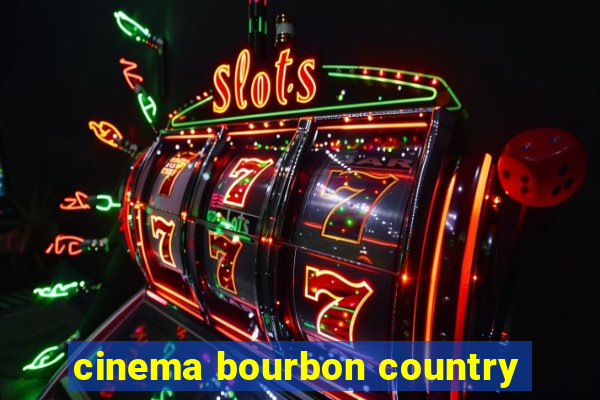 cinema bourbon country