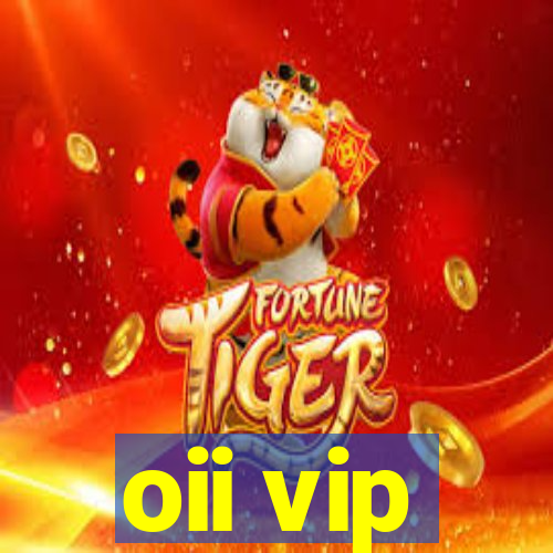 oii vip