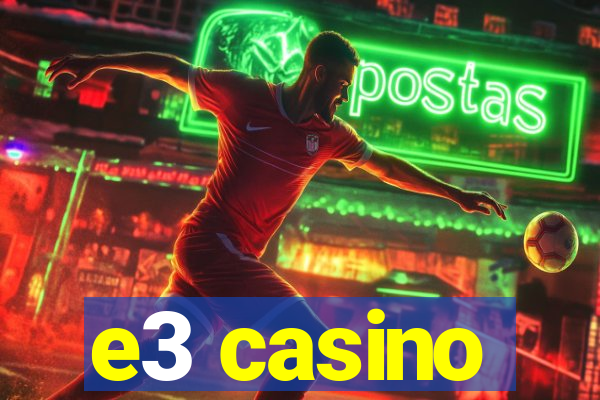 e3 casino