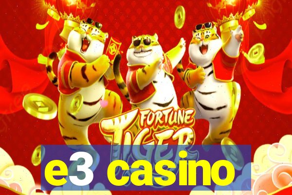 e3 casino