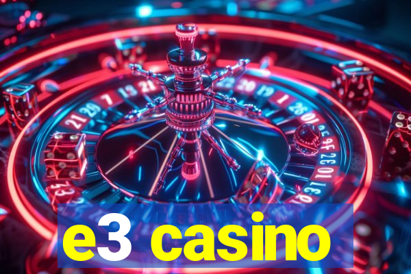 e3 casino