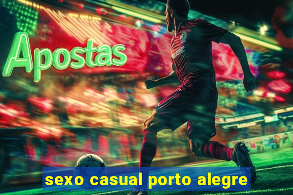 sexo casual porto alegre