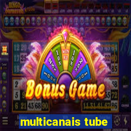 multicanais tube