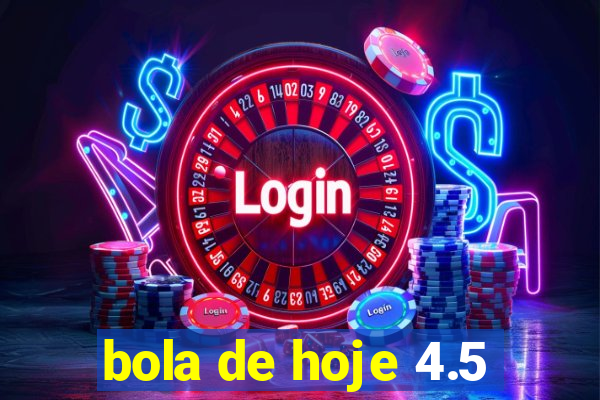 bola de hoje 4.5