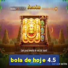 bola de hoje 4.5