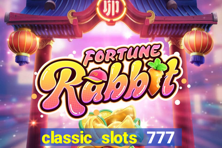 classic slots 777 paga mesmo