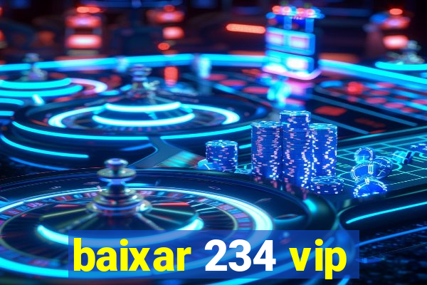 baixar 234 vip