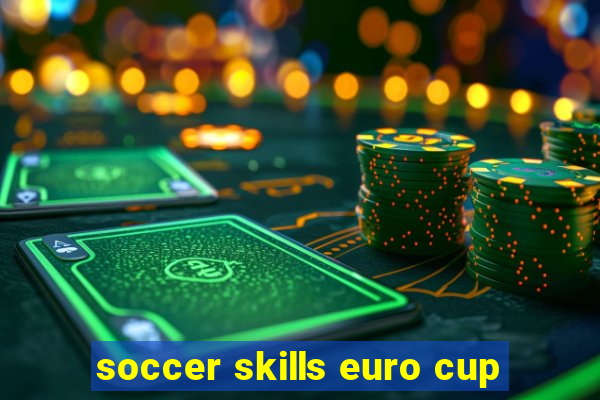 soccer skills euro cup