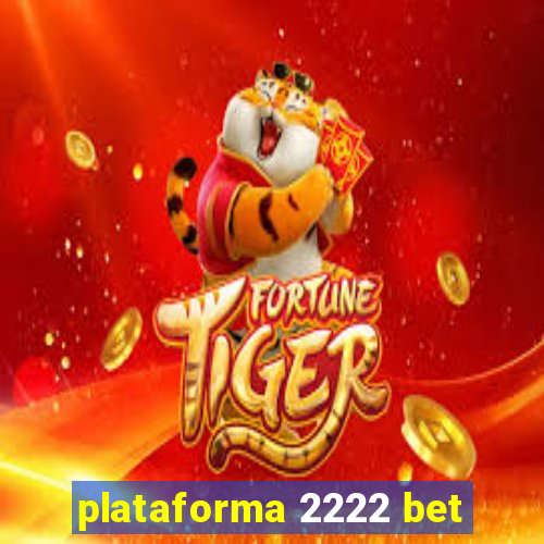 plataforma 2222 bet