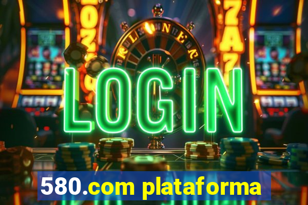 580.com plataforma