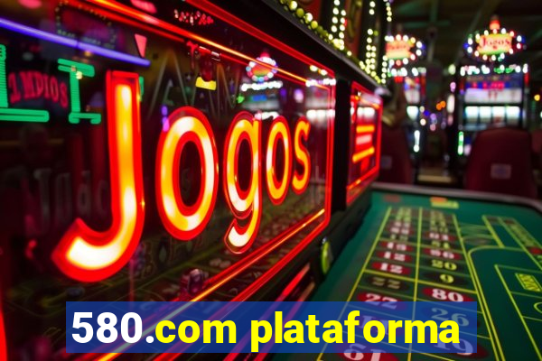 580.com plataforma