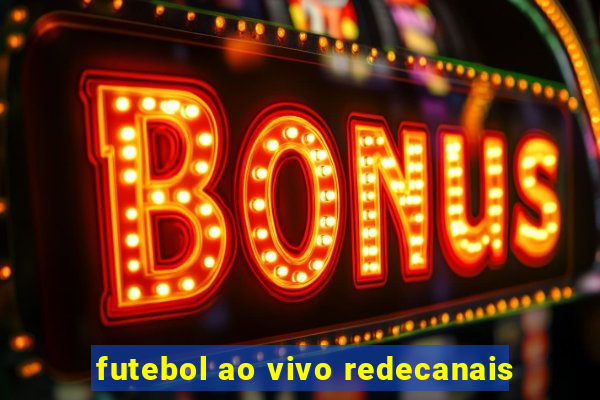 futebol ao vivo redecanais