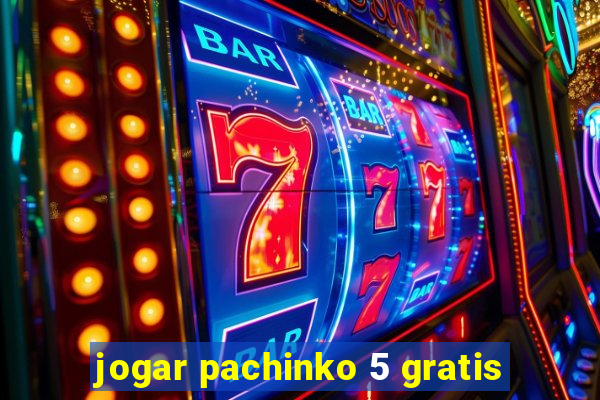 jogar pachinko 5 gratis