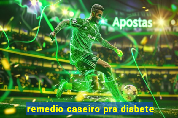 remedio caseiro pra diabete