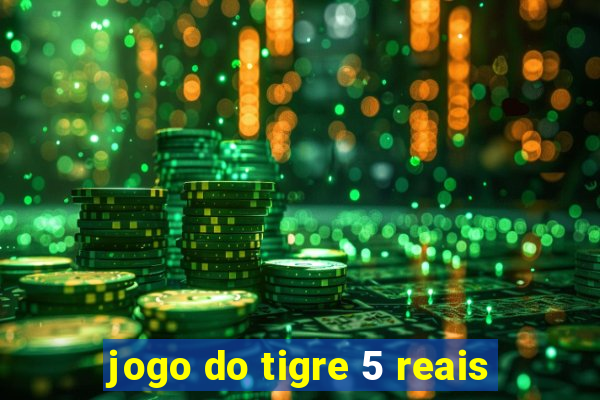 jogo do tigre 5 reais