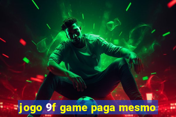 jogo 9f game paga mesmo