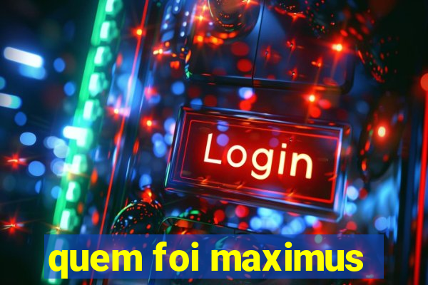 quem foi maximus