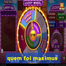 quem foi maximus