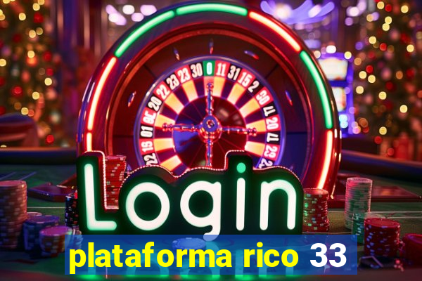 plataforma rico 33