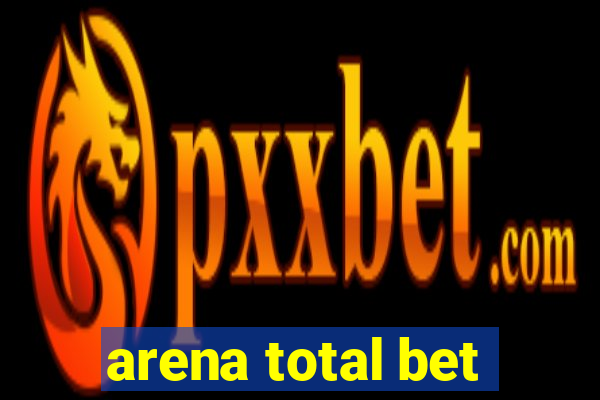 arena total bet