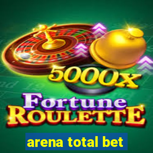 arena total bet