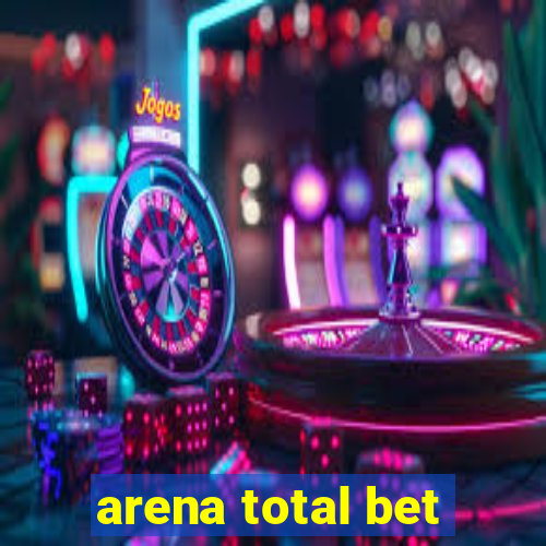 arena total bet