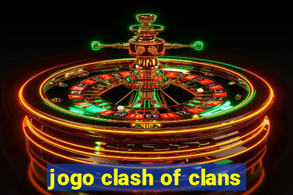 jogo clash of clans