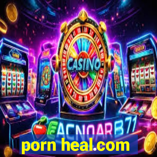 porn heal.com