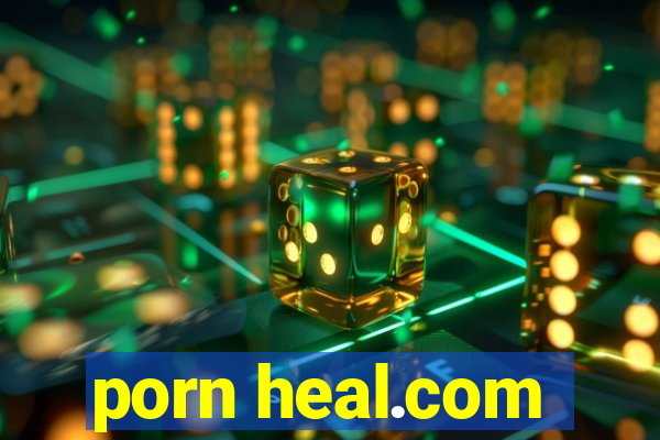 porn heal.com