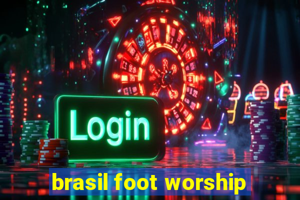 brasil foot worship