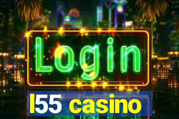 l55 casino