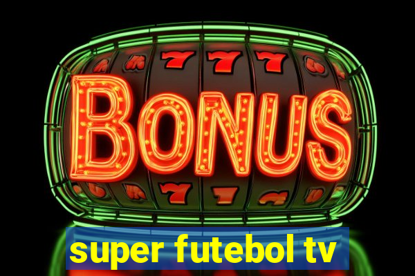 super futebol tv