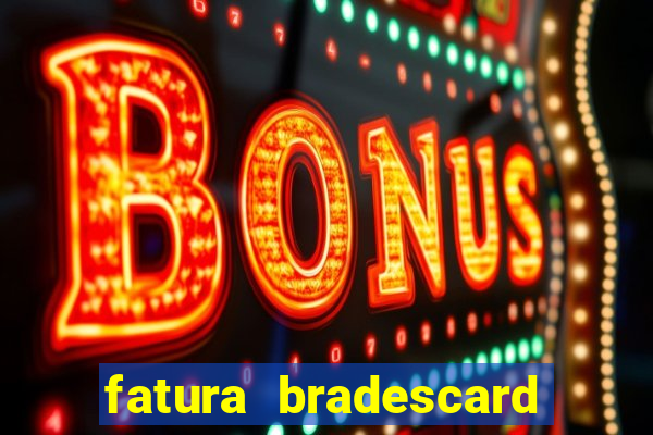 fatura bradescard casas bahia