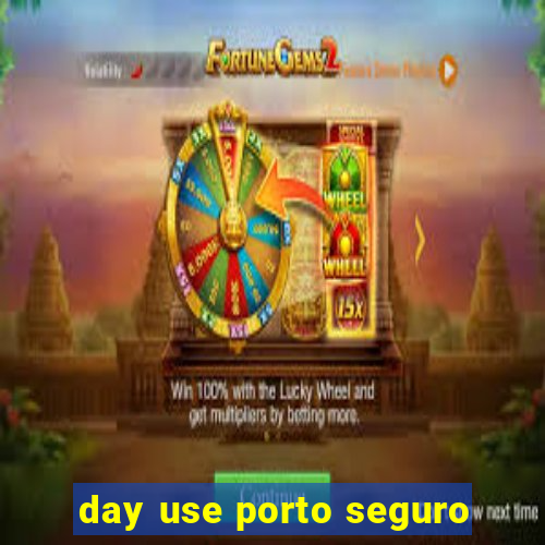 day use porto seguro