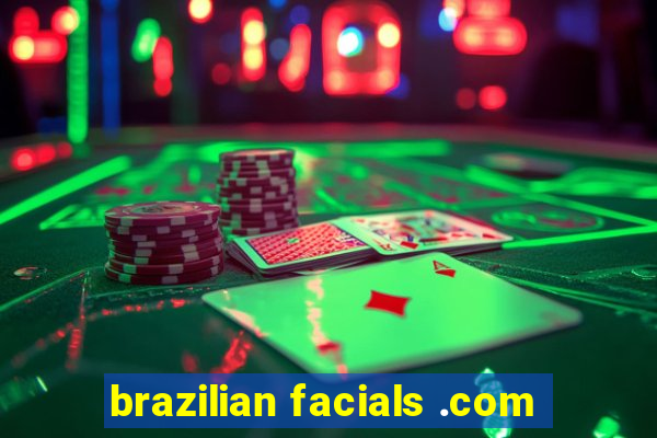 brazilian facials .com