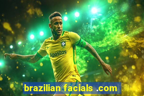 brazilian facials .com