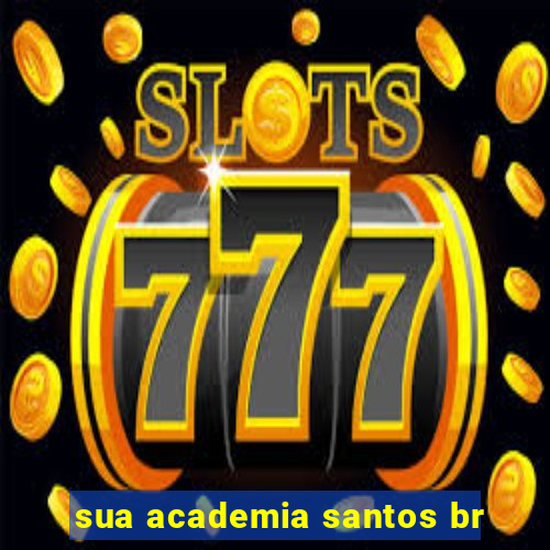 sua academia santos br