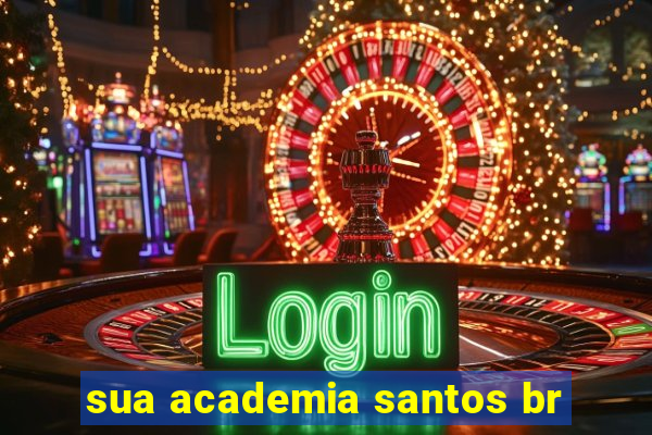 sua academia santos br