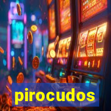 pirocudos