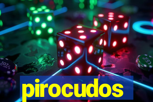 pirocudos