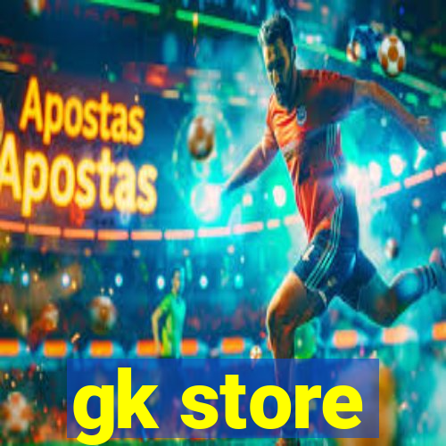 gk store