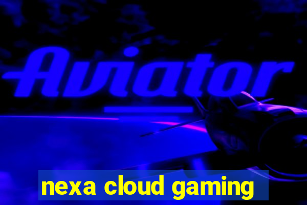 nexa cloud gaming