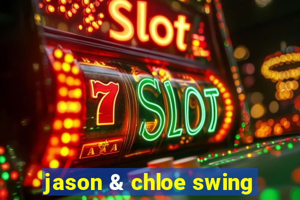 jason & chloe swing